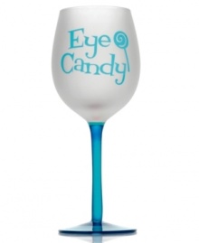 Sweet. Show your sassy side or give your favorite single gal this flirtatious wine glass. A clear blue base and stem contrast a frosted white bowl with the phrase, Eye Candy.