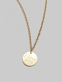 From the Love Plus Collection. 'I love you' is engraved on a small 18k yellow gold disc for a sweet reminder on a delicate chain.18K yellow gold Disc pendant Length, about 16 Lobster clasp closure Made in Italy