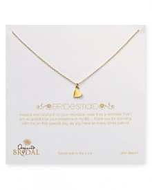 Say yes to this delicate chain necklace from Dogeared. Fashioned with the bridesmaid in mind, this gold dipped piece is a perfect token for the pretties in your party.